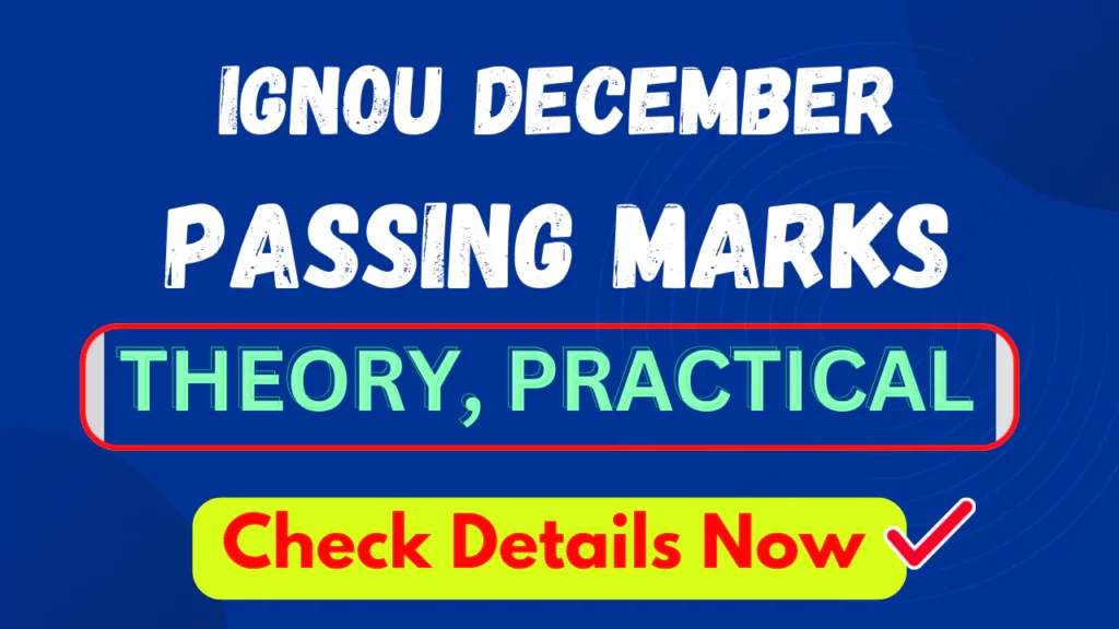 IGNOU December 2024 Passing Marks Theory, Assignments