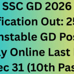 SSC GD 2026 Notification Out: 25,487 Constable GD Posts, Apply Online Last Date Dec 31 (10th Pass)