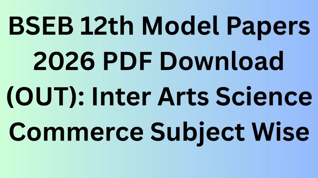 BSEB 12th Model Papers 2026 PDF Download (OUT): Inter Arts Science Commerce Subject Wise